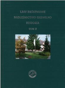 Historia Nadleśnictwa Skrwilno, tom II